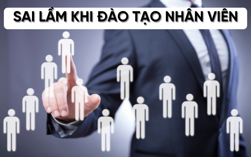 sai lầm khi đào tạo nhân viên